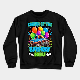 Cousin Of The Birthday Boy Monster Truck Birthday Crewneck Sweatshirt